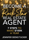 Become a Rock Star Real Estate Agent: 7 Steps to Make $100k a Year Cover Image
