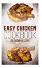 Easy Chicken Cookbook: 150 Chicken Recipes By Chef Maggie Chow Cover Image