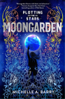 Plotting the Stars 1: Moongarden By Michelle Barry Cover Image