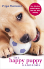 The Happy Puppy Handbook: Your Definitive Guide to Puppy Care and Early Training By Pippa Mattinson Cover Image