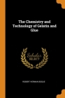 The Chemistry and Technology of Gelatin and Glue Cover Image