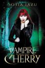 Vampire Cherry: The Complete Trilogy By Sotia Lazu Cover Image
