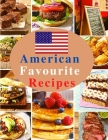 American Favourite Recipes: Easy, Delicious, and Healthy Recipes That Anyone Can Cook Cover Image