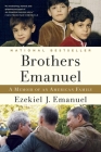 Brothers Emanuel: A Memoir of an American Family By Ezekiel J. Emanuel Cover Image