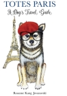 Totes Paris: A Dog's Travel Guide By Rosanne Kang Jovanovski Cover Image