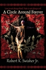 A Circle Around Forever By Robert Keim Swisher Cover Image