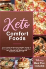 Keto Comfort Foods: Quick, Simple & Delicious Low-Carb Recipes to Mimic All of Your Favorite Comfort Foods: Burn Fat & Improve Your Health Cover Image