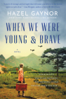 When We Were Young & Brave: A Novel By Hazel Gaynor Cover Image