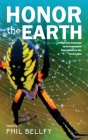 Honor the Earth: Indigenous Response to Environmental Degradation in the Great Lakes, 2nd Ed. By Phil Bellfy Cover Image