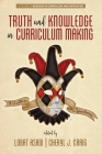 Truth and Knowledge in Curriculum Making (Research in Curriculum and Instruction) Cover Image