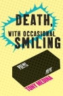 Death, With Occasional Smiling By Tony Medina Cover Image