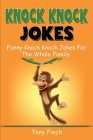 Knock Knock Jokes: Funny knock knock jokes for the whole family By Tony Finch Cover Image