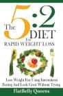 The 5: 2 Diet For Rapid Weight Loss: Lose Weight Fast Using Intermittent Fasting And Look Great Without Trying By Flatbelly Queens Cover Image