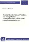 Swaziland's International Relations and Foreign Policy; A Study of a Small African State in International Relations By Paul-Henri Bischoff Cover Image