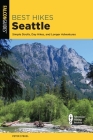 Best Hikes Seattle: Simple Strolls, Day Hikes, and Longer Adventures By Peter Stekel Cover Image