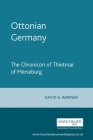 Ottonian Germany: The Chronicon of Thietmar of Merseburg (Manchester Medieval Sources) By Rosemary Horrox (Editor), David Warner (Editor), Simon MacLean (Editor) Cover Image