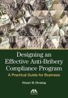 Designing an Effective Anti-Bribery Compliance Program: A Practical Guide for Business By Stuart H. Deming Cover Image