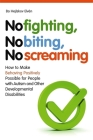 No Fighting, No Biting, No Screaming: How to Make Behaving Positively Possible for People with Autism and Other Developmental Disabilities By Bo Hejlskov Elvén Cover Image
