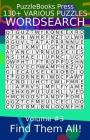 Puzzlebooks Press Wordsearch 130+ Various Puzzles Volume 3: Find Them All! By Puzzlebooks Press Cover Image