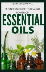 Beginners Guide to Healing Power of Essential Oils Cover Image