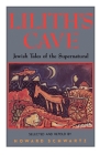 Lilith's Cave: Jewish Tales of the Supernatural By Howard Schwartz (Editor), Uri Shulevitz (Illustrator), Howard Schwartz (Selected by) Cover Image