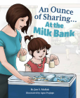 An Ounce of Sharing...at the Milk Bank By Jan Mallak Cover Image