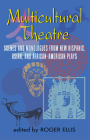 Multicultural Theatre--Volume 1: Duet Scenes and Monologues from New Hispanic-, Asian-, and African-American Plays By Roger Ellis (Editor) Cover Image
