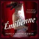Émilienne: A Novel of Belle Époque Paris By Pamela Binnings Ewen, Janieta Eyre (Director), Gabrielle de Cuir (Read by) Cover Image