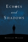 Echoes and Shadows By Douglas Wilson Cover Image