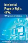 Intellectual Property Rights (IPRs): TRIPS Agreement and Indian Laws By E. T. Lokganathan Cover Image
