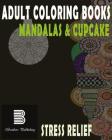 Adult coloring books: Mandalas & Cupcake: Mandalas & Cupcake for Stress relief Cover Image