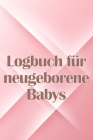 Logbuch für neugeborene Babys: Erste 120 Tage Baby Keeper, Baby's Eat, Sleep and Poop Logbook, Säugling, Stillprotokoll Tracking Chart Cover Image