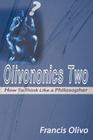 Olivononics Two: How to Think Like a Philosopher By Francis a. Olivo Cover Image