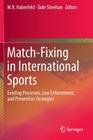 Match-Fixing in International Sports: Existing Processes, Law Enforcement, and Prevention Strategies By M. R. Haberfeld (Editor), Dale Sheehan (Editor) Cover Image