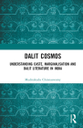 Dalit Cosmos: Understanding Caste, Marginalisation and Dalit Literature in India By Mudnakudu Chinnaswamy Cover Image