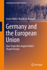 Germany and the European Union: How Chancellor Angela Merkel Shaped Europe (Contributions to Political Science) By Gisela Müller-Brandeck-Bocquet Cover Image