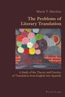 The Problems of Literary Translation: A Study of the Theory and Practice of Translation from English Into Spanish (Hispanic Studies: Culture and Ideas #18) Cover Image