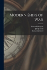 Modern Ships of War By Edward J. Reed, Edward Simpson, J. D. Jerrold 1847-1922 Kelley Cover Image