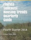 Florida Suncoast Housing Trends Quarterly Guide: Fourth Quarter 2018 By Ernest G. Ovitz Sra Cover Image
