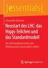 Neustart Des Lhc: Das Higgs-Teilchen Und Das Standardmodell: Die Teilchenphysik Hinter Der Weltmaschine Anschaulich Erklärt (Essentials) Cover Image