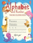 Alphabet And Number Tracing Coloring Book Let's go!: for preschololers (Age 3-5), Trace Letters Of the Alphabet and numbers. Practice Handwriting Work By Lola Notebook Factory Cover Image