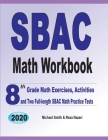 SBAC Math Workbook: 8th Grade Math Exercises, Activities, and Two Full-Length SBAC Math Practice Tests By Michael Smith, Reza Nazari Cover Image