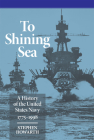 To Shining Sea: A History of the United States Navy, 1775-1998 By Stephen Howarth Cover Image
