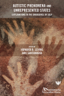 Autistic Phenomena and Unrepresented States: Explorations in the Emergence of Self By Howard B. Levine (Editor), Jani Santamaria (Editor) Cover Image