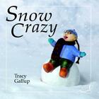 Snow Crazy By Tracy Gallup Cover Image
