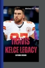The Travis Kelce Legacy: Catching dreams Cover Image