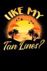 Like My Tan Lines?: Beach Lovers Notebook By Sunny Day Cover Image