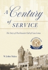 A Century of Service: The Story of The Kiwanis Club of Casa Loma Cover Image