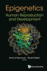 Epigenetics in Human Reproduction and Development By Anna K. Naumova (Editor), Teruko Taketo-Hosotani (Editor) Cover Image