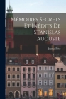 Mémoires Secrets Et Inédits de Stanislas Auguste By Journal Privé Cover Image
